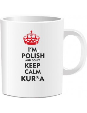 Mug - I'm Polish and don't keep calm kura